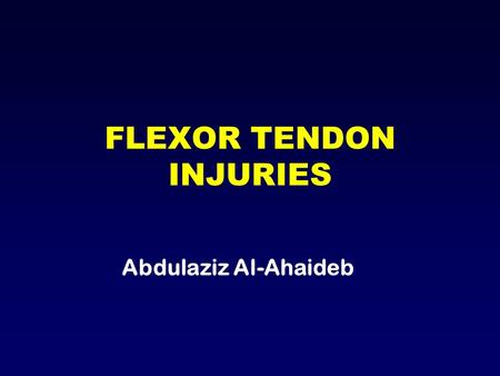 FLEXOR TENDON INJURIES