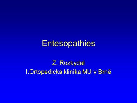 Z. Rozkydal I.Ortopedická klinika MU v Brně