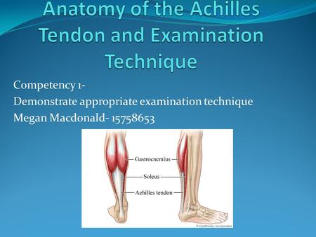 Competency 1- Demonstrate appropriate examination technique Megan Macdonald- 15758653.