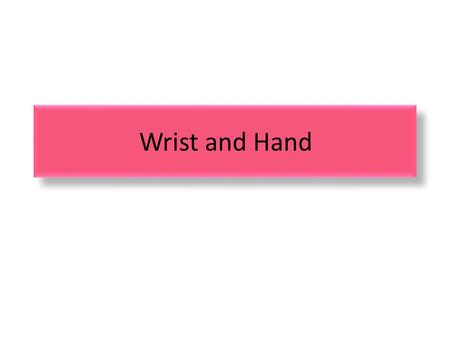 Wrist and Hand.