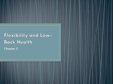 Chapter 5. The range of motion in a joint or group of joints Important for general fitness and wellness Static versus dynamic flexibility.