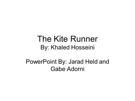 The Kite Runner By: Khaled Hosseini