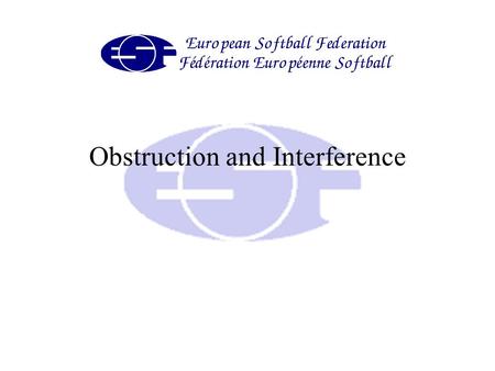 Obstruction and Interference. Definition obstruction Obstruction is the act of A defensive player or team member that hinders or prevents a batter from.