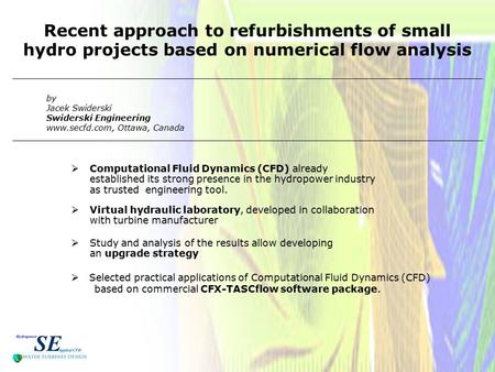 Recent approach to refurbishments of small hydro projects based on numerical flow analysis  Virtual hydraulic laboratory, developed in collaboration with.