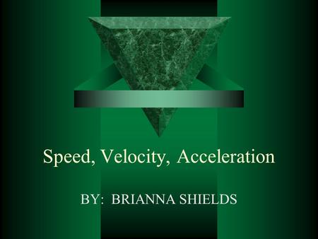 Speed, Velocity, Acceleration