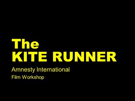 The KITE RUNNER Amnesty International Film Workshop.