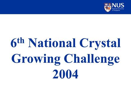 6 th National Crystal Growing Challenge 2004. Junior Category Merit Award.