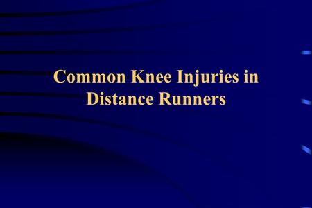 Common Knee Injuries in Distance Runners. Introduction Runners that average > 25 miles/wk have injury rate > 30% per year Production of better shoes --->