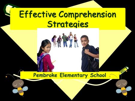 Effective Comprehension Strategies Pembroke Elementary School.