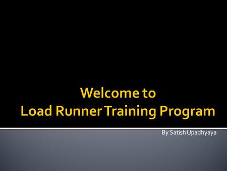 Welcome to Load Runner Training Program