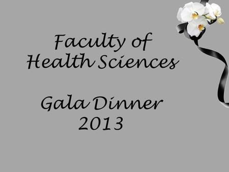 Faculty of Health Sciences Gala Dinner 2013. Master’s degree with distinction.