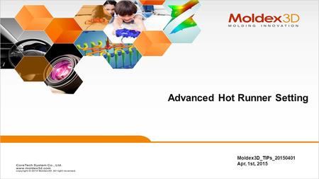 Moldex3D_TIPs_20150401 Apr, 1st, 2015 Advanced Hot Runner Setting.