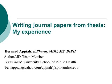 Bernard Appiah, B.Pharm, MDC, MS, DrPH AuthorAID Team Member Texas A&M University School of Public Health Writing.