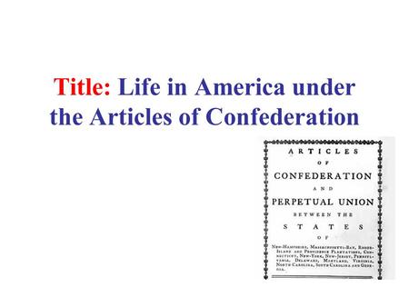 Title: Life in America under the Articles of Confederation.