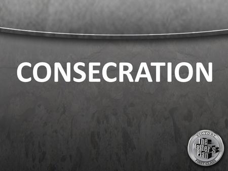 CONSECRATION.