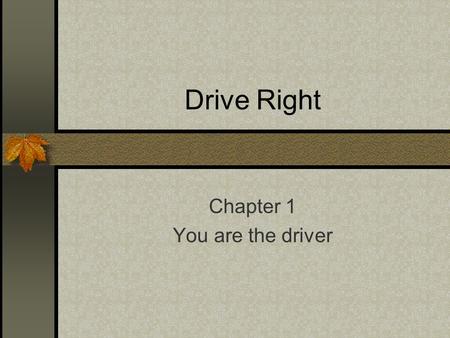 Chapter 1 You are the driver