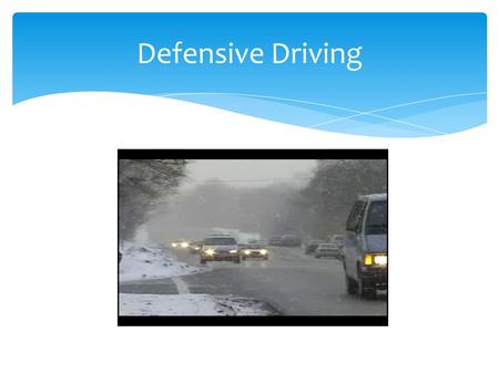 Defensive Driving.