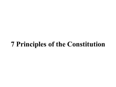 7 Principles of the Constitution