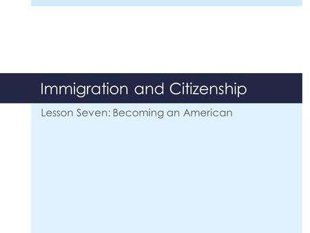 Immigration and Citizenship