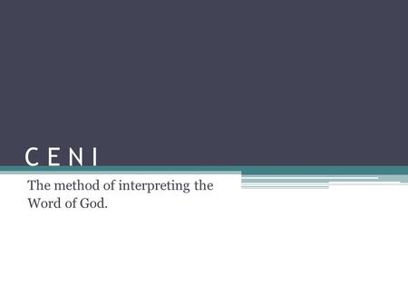 C E N I The method of interpreting the Word of God.