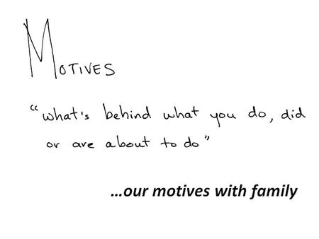 Two Major Motives… Givers … … sincerely want to give of themselves for others because of what Christ has done for them … see a bigger picture … they.