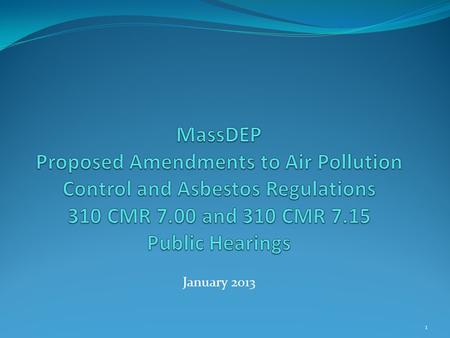 January 2013 1. Goal Increase environmental and public health benefits while clarifying the regulatory process for stakeholders. 2.