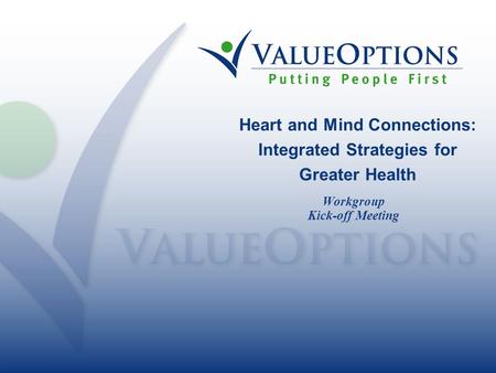 Heart and Mind Connections: Integrated Strategies for Greater Health Workgroup Kick-off Meeting.