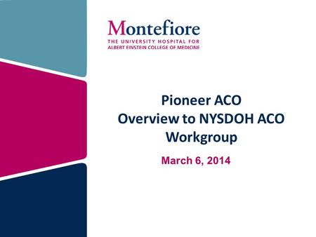 Pioneer ACO Overview to NYSDOH ACO Workgroup March 6, 2014.