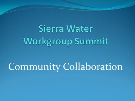 Community Collaboration. Collaboration Leader Ability to guide the group towards the collaborations goals while seeking to include and explore all points.