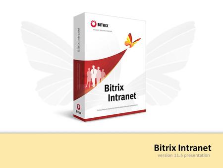 Bitrix Intranet version 11.5 presentation. What is new in version 11.5? Social Interfaces and new collaboration scenarios; Activity Stream and Conversations;