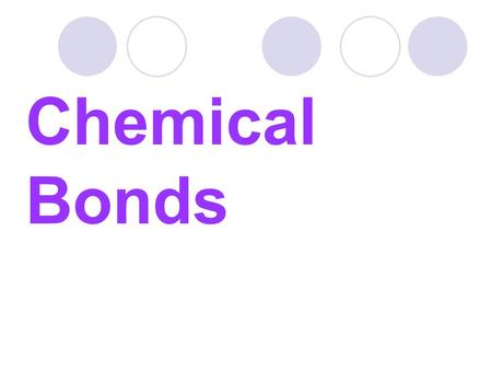 Chemical Bonds. Gilbert Newton Lewis (surrounded by pairs of electrons)