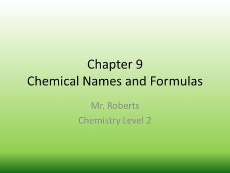 Chapter 9 Chemical Names and Formulas