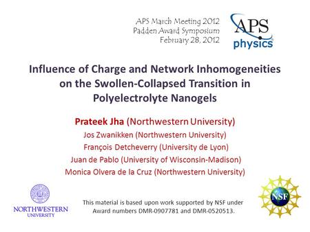 Influence of Charge and Network Inhomogeneities on the Swollen-Collapsed Transition in Polyelectrolyte Nanogels Prateek Jha (Northwestern University) Jos.