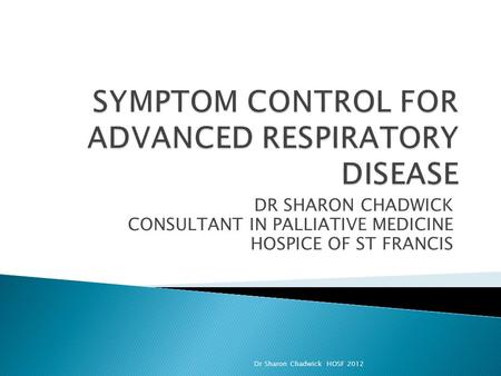 SYMPTOM CONTROL FOR ADVANCED RESPIRATORY DISEASE