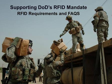 Supporting DoD’s RFID Mandate RFID Requirements and FAQS