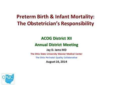 Disclosures Dr. Iams has contracts via Ohio State University with: NICHD for clinical research projects OPQC for quality improvement projects Elsevier.