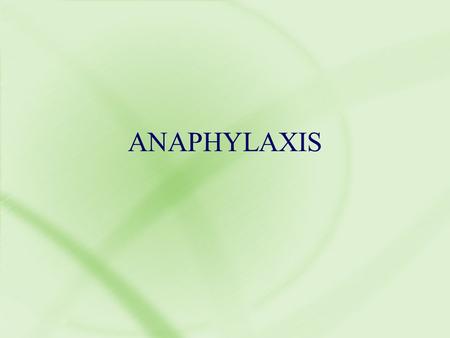 ANAPHYLAXIS. Causes of anaphylaxis Immunologic mechanisms IgE-mediated - drugs - foods - hymenoptera (stinging insects) - latex Non-IgE mediated - anaphylotoxins-mediated.