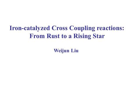 Iron-catalyzed Cross Coupling reactions: From Rust to a Rising Star