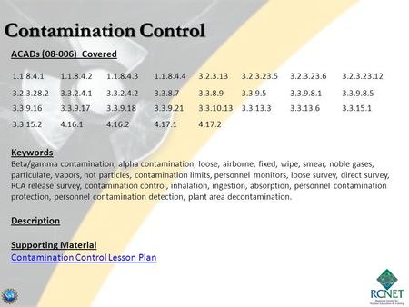 ACADs (08-006) Covered Keywords Beta/gamma contamination, alpha contamination, loose, airborne, fixed, wipe, smear, noble gases, particulate, vapors, hot.