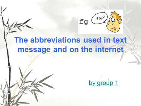 The abbreviations used in text message and on the internet