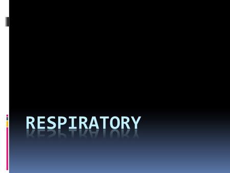 Respiratory.