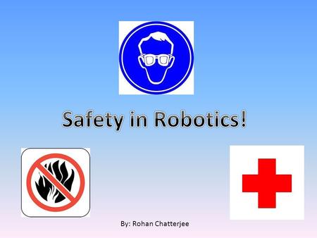 By: Rohan Chatterjee. Outline of this Presentation -Personal Protective Equipment (PPE) -What to Anticipate -Tool Safety -Injuries -How to Mitigate and.