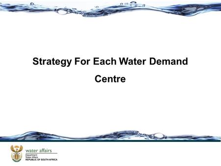 Strategy For Each Water Demand Centre. The Crocodile River Catchment.