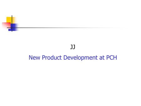 JJ New Product Development at PCH. Publishers Clearing House PCH was founded in 1953 PCH’s name is synonymous with sweepstakes marketing In 1985 PCH started.