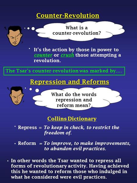 Counter-Revolution What is a counter-revolution? It’s the action by those in power to counter or crush those attempting a revolution. The Tsar’s counter-revolution.