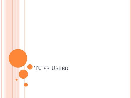 T Ú VS U STED. In English, the pronoun You has several translations in Spanish. In Spain (Europe), “You” has four translations: Tú (informal/singular)