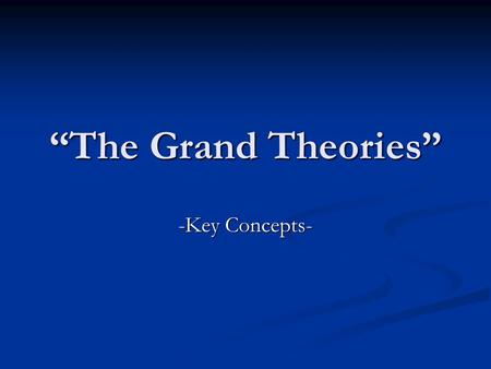 “The Grand Theories” -Key Concepts-. I. The Wonders of Steel, Electricity and Chemistry The Development of Steel The New World of Chemical Technology.