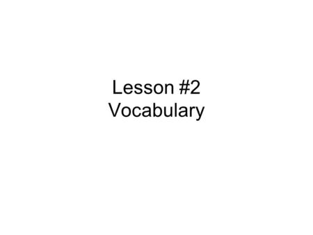 Lesson #2 Vocabulary. stoic A stoic person doesn’t show any emotion, even when bad things happen.