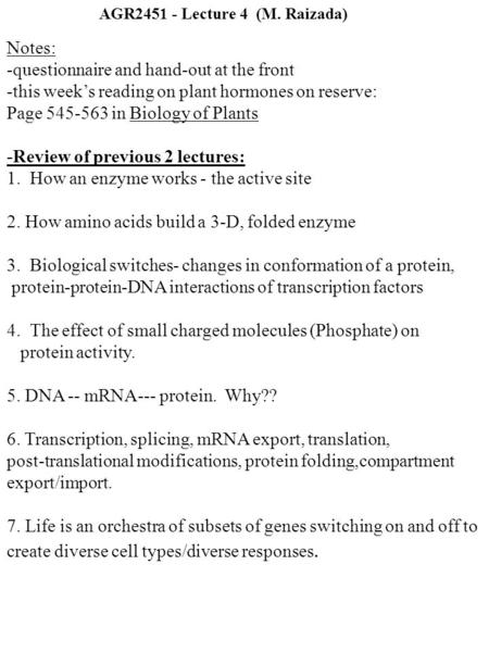 AGR2451 - Lecture 4 (M. Raizada) Notes: -questionnaire and hand-out at the front -this week’s reading on plant hormones on reserve: Page 545-563 in Biology.