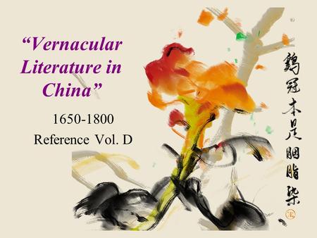 “Vernacular Literature in China” 1650-1800 Reference Vol. D.